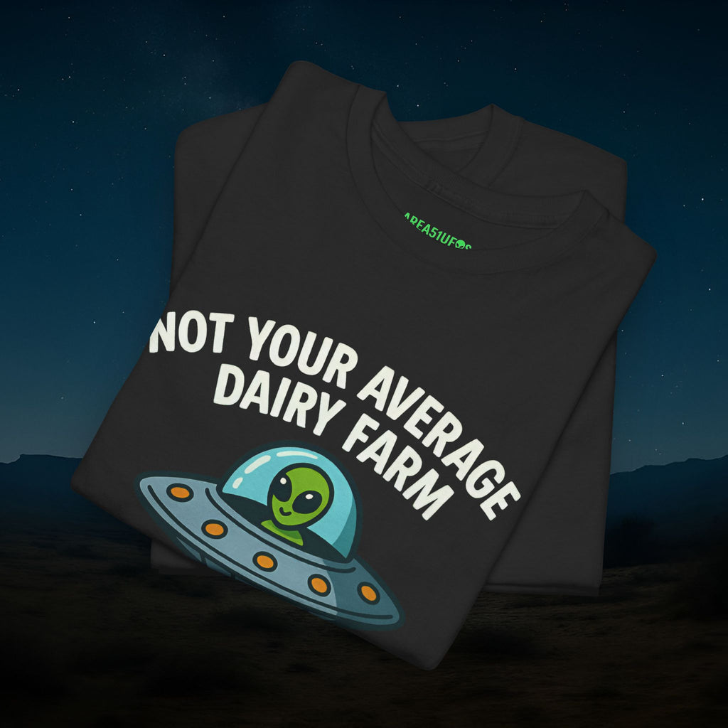 “Not Your Average Dairy Farm” UFO Humor Alien T-Shirt