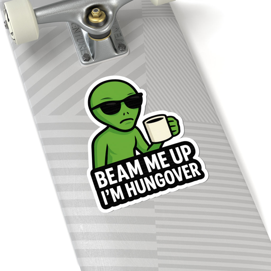 Beam Me Up I'm Hungover - Kiss-Cutout Sticker - AREA51UFOs