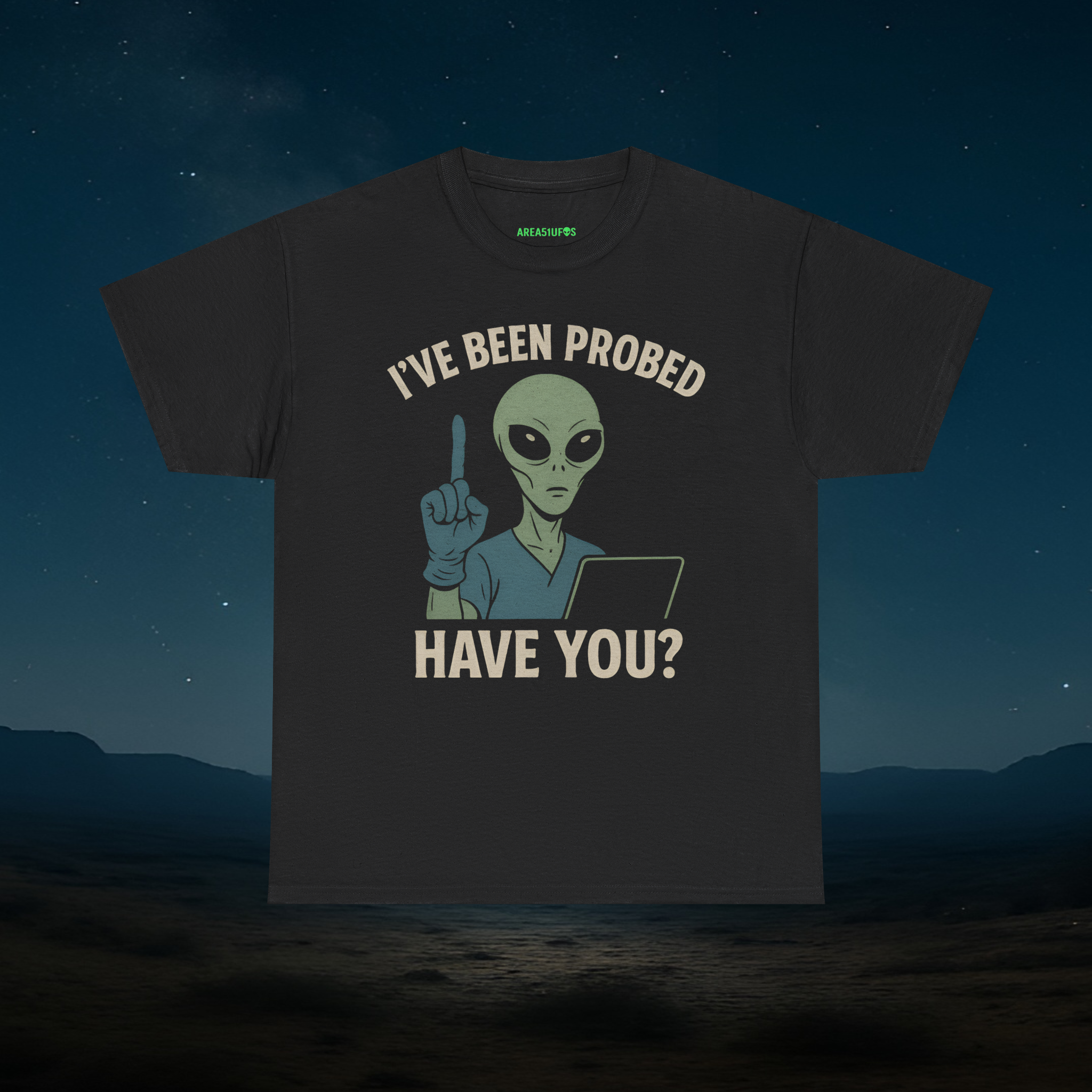 I’ve Been Probed — Have You? | Funny Alien Tee